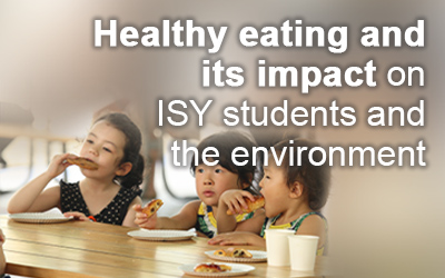 Healthy eating and its impact on ISY students and the environment.