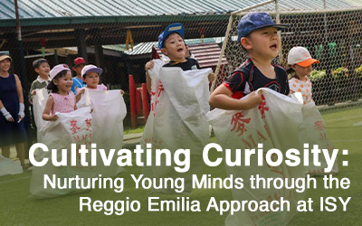 Cultivating Curiosity: Nurturing Young Minds through the Reggio Emilia Approach