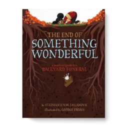 Children love their pets very much—and when the animals die, that loss can be hard to process. This book helps kids handle their feelings when they’re hurting and can’t find all the right words. In a warm, understanding, sometimes funny way, it guides children as they plan a backyard funeral to say goodbye, from choosing a box and a burial spot to giving a eulogy and wiping away tears. Most of all, it reassures them that it’s not the end of everything… and that Something Wonderful can always happen again. Great for Elementary students.