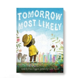 Rather than focusing on going to bed this book explores all of the dreamy, wonderful, strange things the next day might bring. Whimsical, witty, and hopeful, Tomorrow Most Likely is a revolutionary rewriting of a classic goodnight book. Great for Elementary students.