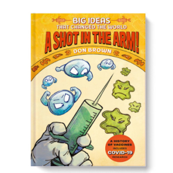 This book explores the history of vaccinations and the struggle to protect people from infectious diseases, from smallpox—perhaps humankind’s greatest affliction to date—to the COVID-19 pandemic. Recommended for Middle School students.